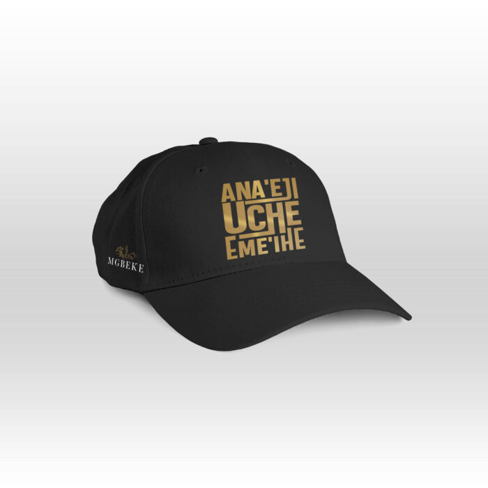 A NA’ EJI UCHE EME IHE - FACE CAP